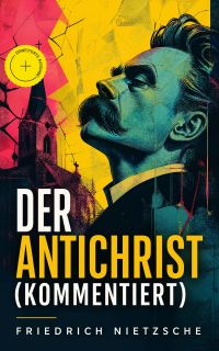 Der Antichrist (Kommentiert)