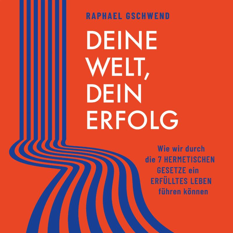 Deine Welt, dein Erfolg - Verwirkliche dich jetzt!