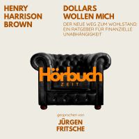 Dollars wollen mich. Der neue Weg zum Wohlstand: Ein Ratgeber für finanzielle Unabhängigkeit.