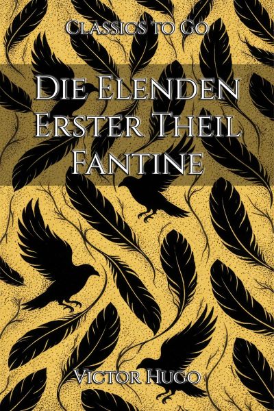 Die Elenden. Erster Theil. Fantine