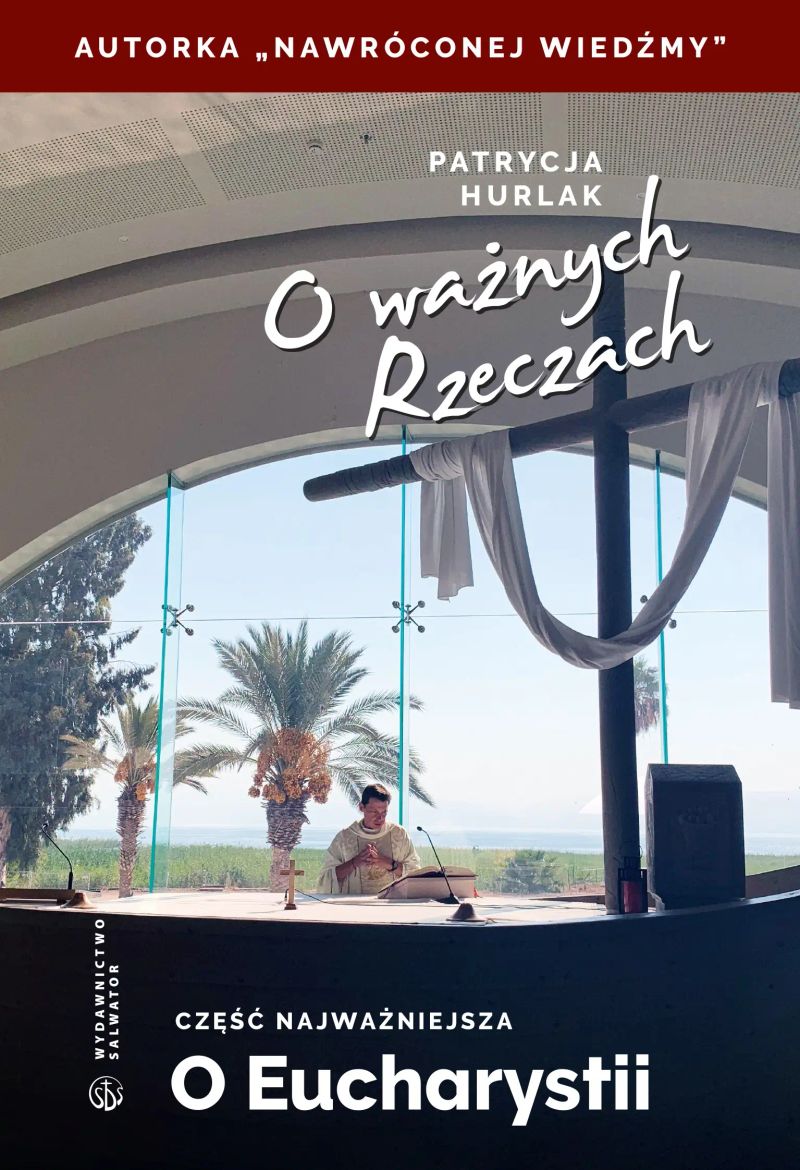 O ważnych Rzeczach. Część najważniejsza o Eucharystii