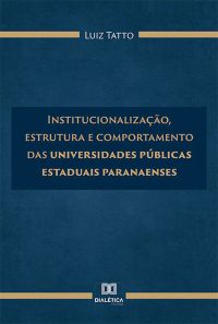 Institucionalização, estrutura e comportamento das universidades públicas estaduais paranaenses