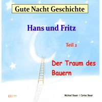 Gute-Nacht-Geschichte: Hans und Fritz - Der Traum des Bauern