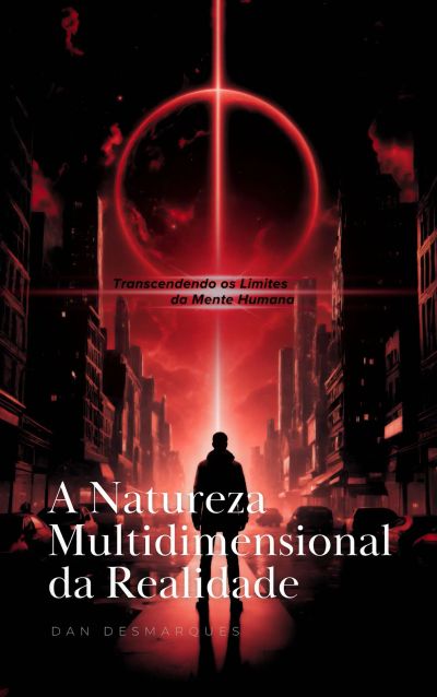 A Natureza Multidimensional da Realidade