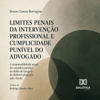 LIMITES PENAIS DA INTERVENÇÃO PROFISSIONAL E CUMPLICIDADE PUNÍVEL DO ADVOGADO