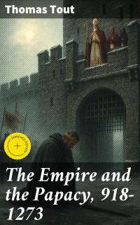 The Empire and the Papacy, 918-1273