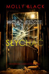 Wciąż jeszcze słychać (Thriller sensacyjny o agentce FBI Tessie Flint — Tom 2)