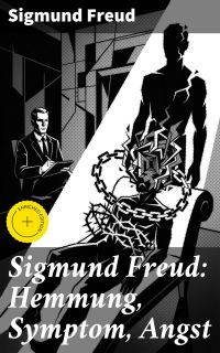 Sigmund Freud: Hemmung, Symptom, Angst
