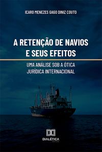 A retenção de navios e seus efeitos: