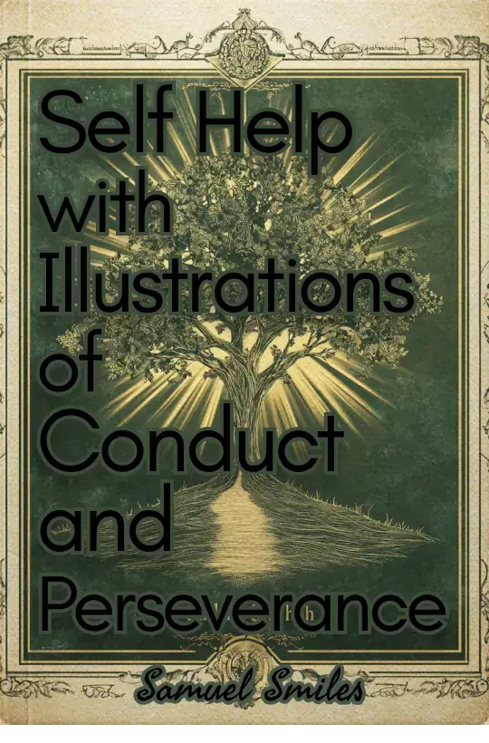 Self Help with Illustrations of Conduct and Perseverance