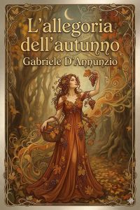 L'allegoria dell'autunno: Omaggio offerto a Venezia da Gabriele D'Annunzio