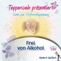 Tepperwein präsentiert: Frei von Alkohol (Texte zur Tiefenentspannung)