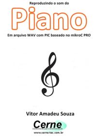 Reproduzindo O Som Do Piano Em Arquivo Wav Com Pic Baseado No Mikroc Pro