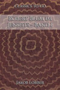 Robert Blum im Jenseits - Band 1