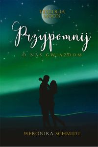 Przypomnij o nas gwiazdom. TRYLOGIA MOON