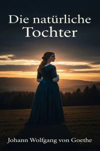 Die natürliche Tochter