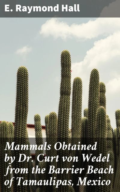 Mammals Obtained by Dr. Curt von Wedel from the Barrier Beach of Tamaulipas, Mexico