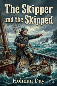 The Skipper and the Skipped: Being the Shore Log of Cap'n Aaron Sproul