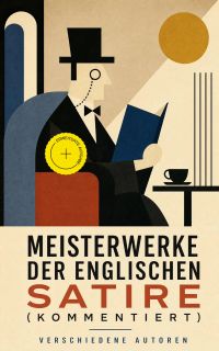 Meisterwerke der englischen Satire (Kommentiert)