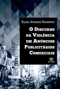 O Discurso da Violência em Anúncios Publicitários Comerciais