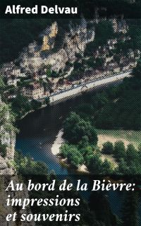 Au bord de la Bièvre: impressions et souvenirs