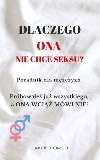 Dlaczego ONA nie chce seksu? Poradnik dla mężczyzn