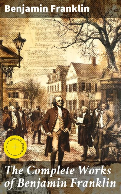The Complete Works of Benjamin Franklin
