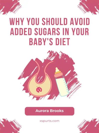 Why You Should Avoid Added Sugars in Your Baby's Diet