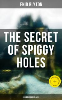 The Secret of Spiggy Holes (Children's Book Classic)