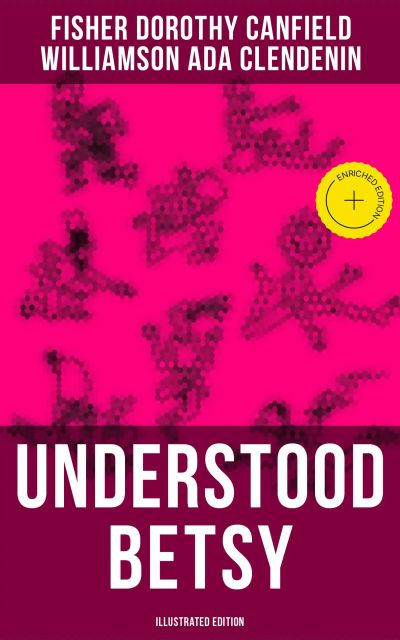 UNDERSTOOD BETSY (Illustrated Edition)