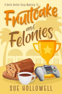 Fruitcake and Felonies - A Belle Harbor Cozy Mystery - Book 13
