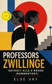Professors Zwillinge - Enthält alle 5 Bände (Kommentiert)