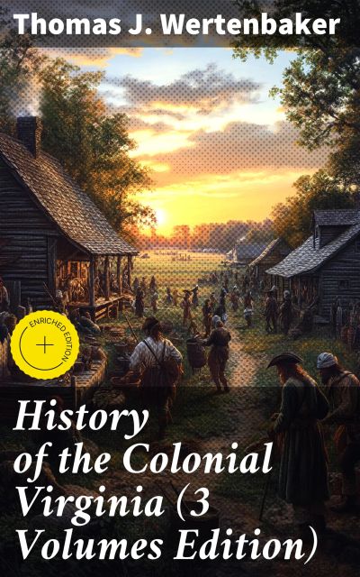 History of the Colonial Virginia (3 Volumes Edition)