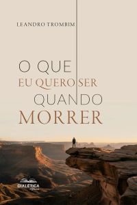 O que eu quero ser quando morrer