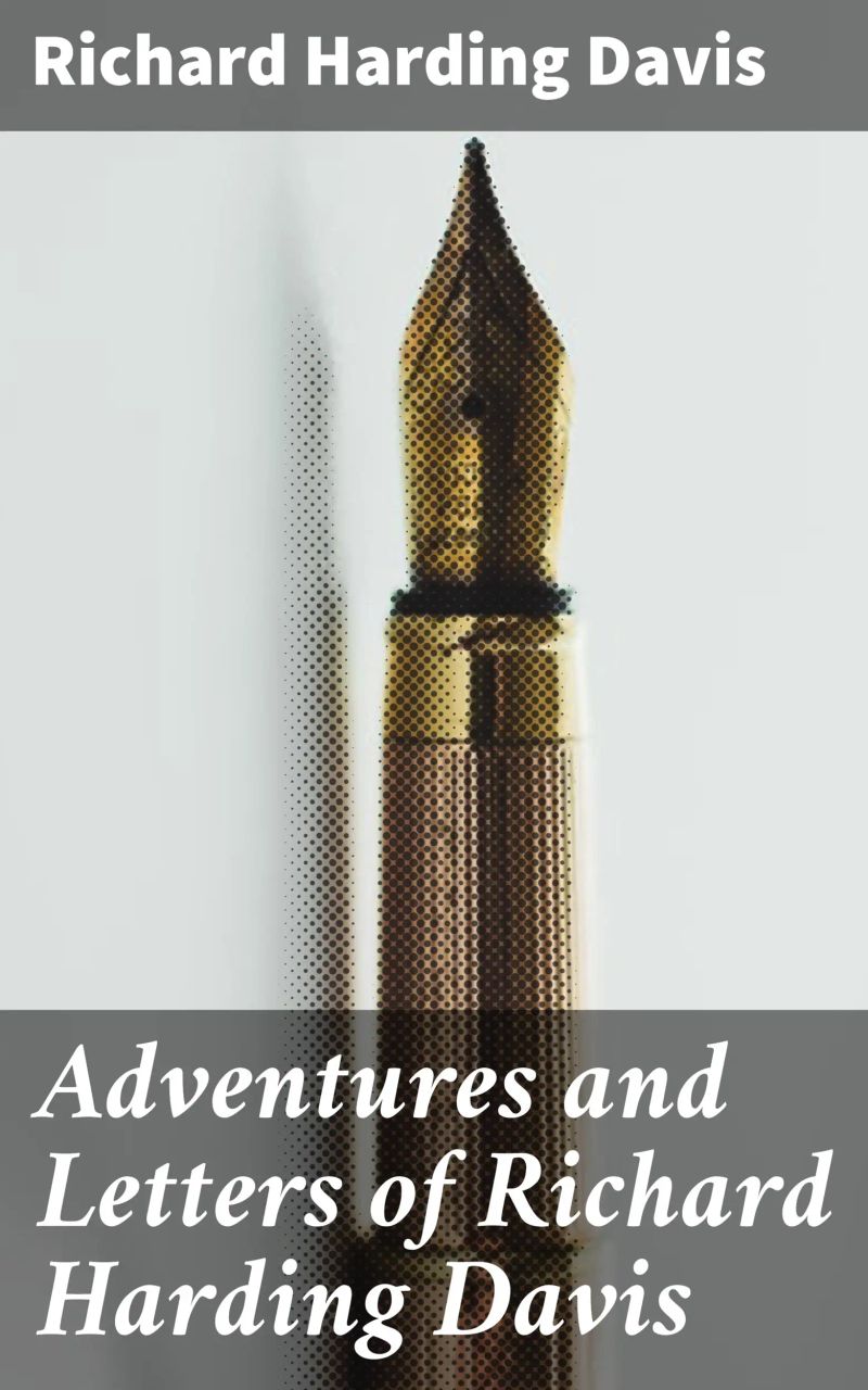 Adventures and Letters of Richard Harding Davis