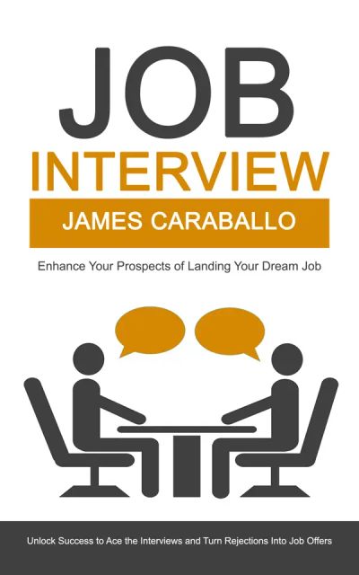 Job Interview: Enhance Your Prospects of Landing Your Dream Job