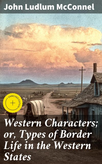 Western Characters; or, Types of Border Life in the Western States