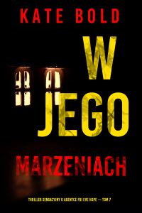 W jego marzeniach (Thriller sensacyjny o agentce FBI Eve Hope — Tom 7)