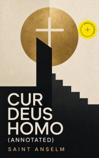Cur Deus Homo (Annotated)