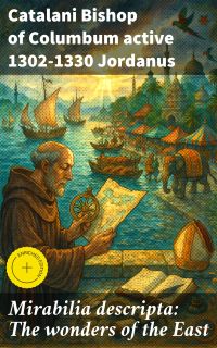 Mirabilia descripta: The wonders of the East