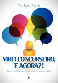 Virei Concurseiro,  E Agora?!