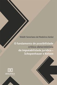 O fundamento de possibilidade crítico-determinista da imputabilidade jurídica – Schopenhauer e Kelsen