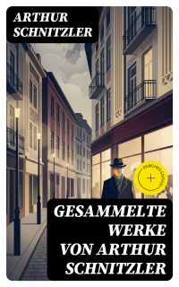 Gesammelte Werke von Arthur Schnitzler