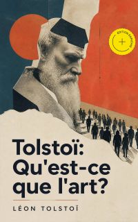 Tolstoï: Qu'est-ce que l'art? (Annoté)
