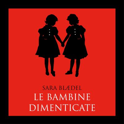 Le bambine dimenticate (libro 1)