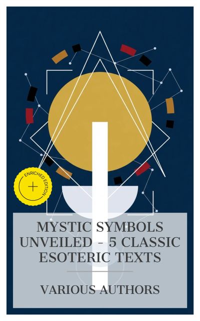 Mystic Symbols Unveiled – 5 Classic Esoteric Texts