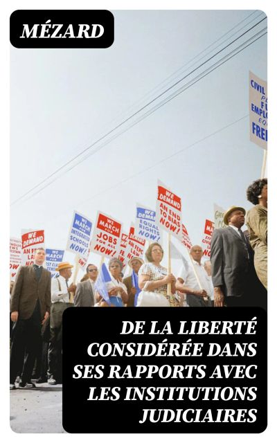 De la liberté considérée dans ses rapports avec les institutions judiciaires