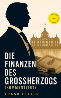 Die Finanzen des Großherzogs (Kommentiert)