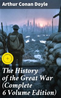 The History of the Great War (Complete 6 Volume Edition)