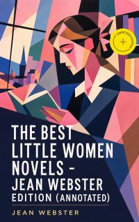 The Best Little Women Novels - Jean Webster Edition (Annotated)